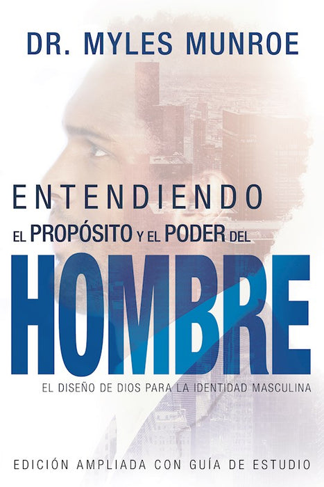Entendiendo el Propósito y el Poder del Hombre: El diseño de Dios para la identidad masculina (Spanish Edition)