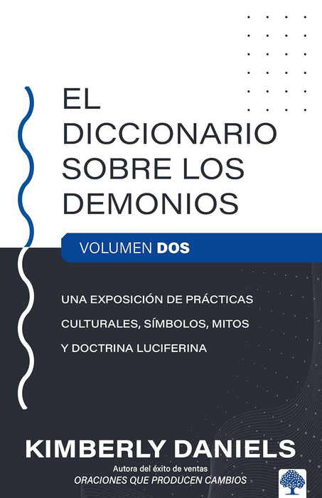 El diccionario sobre los demonios - Vol. 2: Una exposición de prácticas culturales, símbolos, mitos y doctrina luciferina