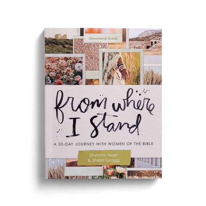 From Where I Stand: A 30 Day Journey with Women of the Bible - Devotional Guide