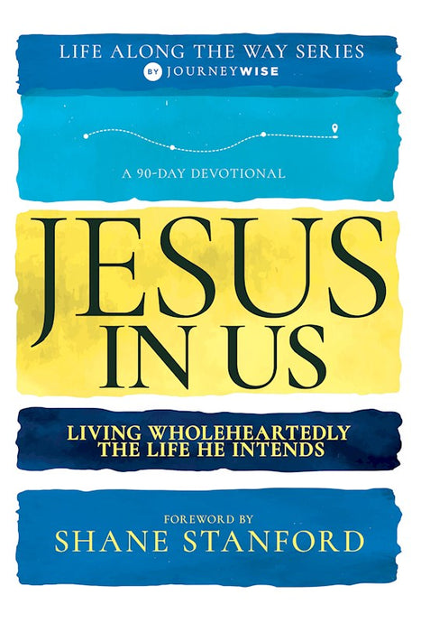 Jesus In Us (90 Day Devotional Life Along The Way V4)