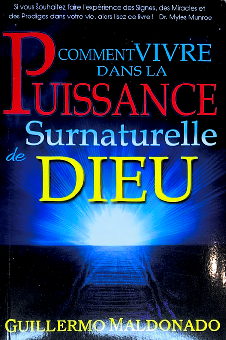 (French) Comment Vivre Dans La Puissance Surnaturelle de Dieu - Livre (How To Walk In The Supernatural Power of God)