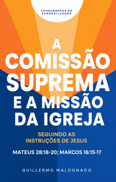 (Portuguese) A Comissão Suprema e a Missão da Igreja  - Livro (The Supreme Mandate and the Mission of the Church)
