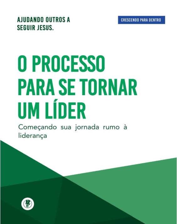 (Portuguese) O Processo Para Se Tornar Um Líder: Crescendo Para Dentro - Manual (Becoming a Leader Growing in)