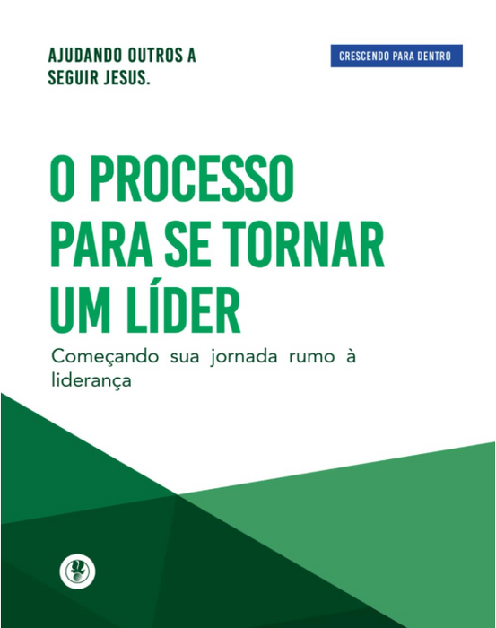 (Portuguese) O Processo Para Se Tornar Um Líder: Crescendo Para Dentro - Manual (Becoming a Leader Growing in)