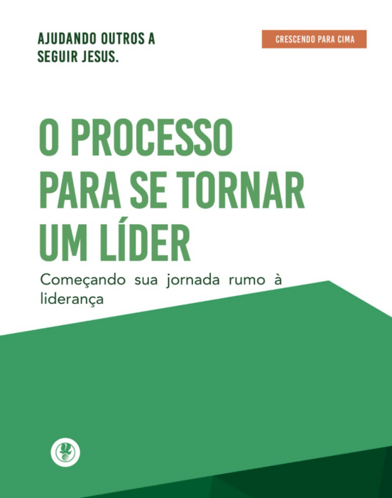 (Portuguese) O Processo Para Se Tornar Um Líder: Crescendo Para Cima - Manual (Becoming a Leader Growing up)