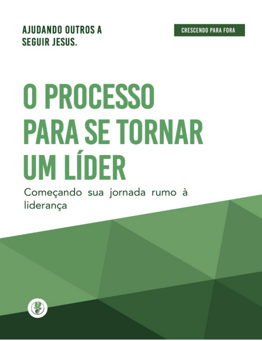 (Portuguese) O Processo Para Se Tornar Um Líder: Crescendo Para Fora - Manual (Becoming a Leader Growing out)