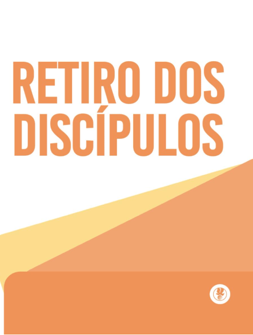 (Portuguese) O Processo De Se Tornar Um Discípulo: Retiro Dos Discípulos - Manual (Disciples Retreat)