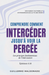 Livre chrétien français « Comprendre Comment intercéder jusqu’à voir la percée » de Guillermo Maldonado, Livre 2 de la série End Time Prayer and Intercession Movement de la King Jesus Bible School.