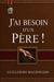 Livre chrétien français « J’ai Besoin d’un Père ! » de Guillermo Maldonado sur la paternité de Dieu, la guérison intérieure, l’identité et la destinée.