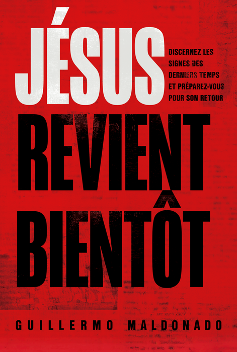 Livre chrétien français « Jésus revient bientôt » de Guillermo Maldonado sur les signes de la fin des temps, les prophéties bibliques et la préparation au retour de Jésus.
