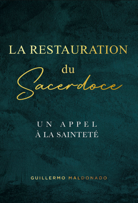 La Restauration du Sacerdoce, édition française, livre couverture souple, de Guillermo Maldonado