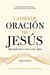 La Vida de Oración de Jesús: Aprendiendo a Orar como Hijos, libro de Guillermo Maldonado
