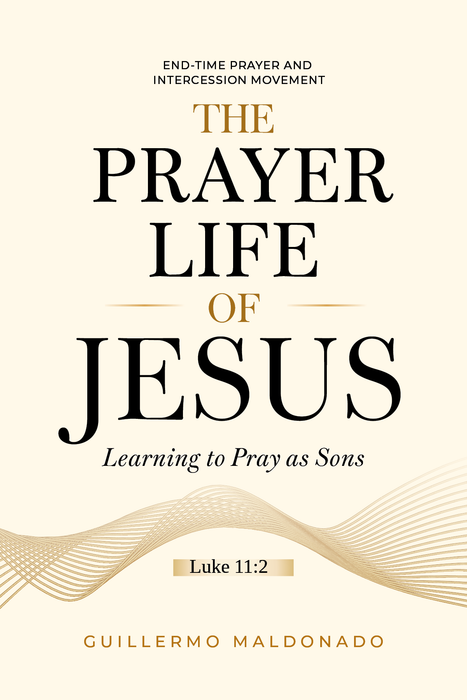 The Prayer Life of Jesus Learning to Pray as Sons - Book