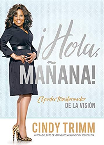 Hola mañana / Hello Tomorrow: El poder transformador de la visión (Spanish Edition)