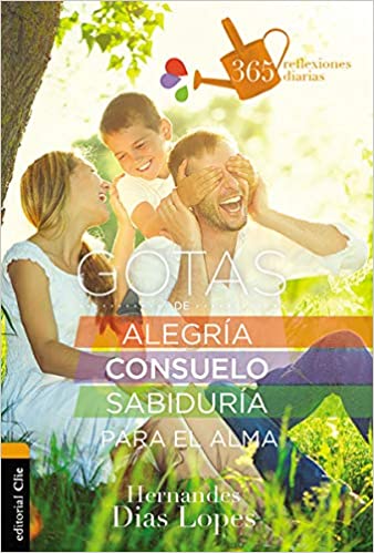 Gotas de alegría, consuelo y sabiduría para el alma: 365 reflexiones diarias (Spanish Edition)