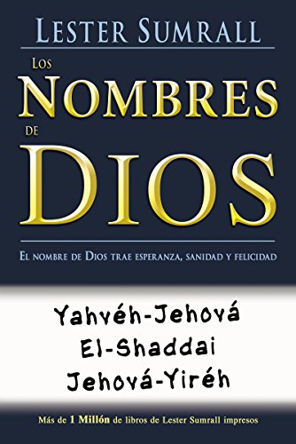 Los nombres de Dios: El nombre de Dios trae esperanza, sanidad y felicidad (Spanish Edition)
