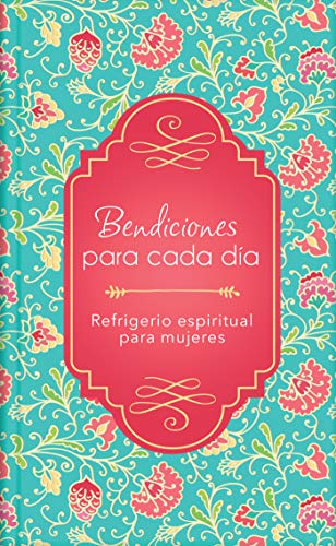 Bendiciones para cada día: Refrigerio espiritual para mujeres (Spanish Edition)