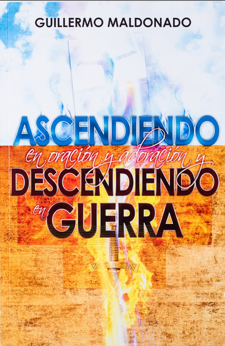Ascendiendo en Oración y Adoración y Descendiendo en Guerra - Libro