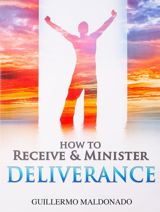 How to Receive and Minister Deliverance - Manual