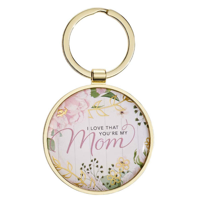 I Love That You Are My Mom Metal Key Ring