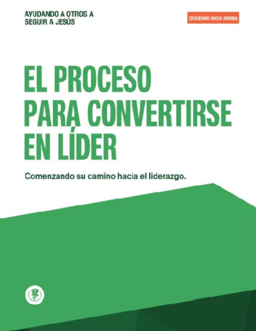 Proceso para Convertirse en Lider - Creciendo Hacia Arriba - Manual