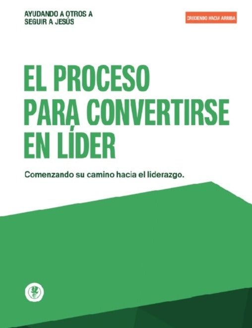Proceso para Convertirse en Lider - Creciendo Hacia Arriba - Manual - Version Digital